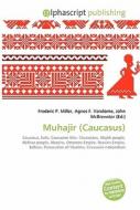 Muhajir (caucasus) di Frederic P Miller, Agnes F Vandome, John McBrewster edito da Alphascript Publishing