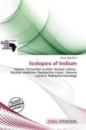 Isotopes Of Indium edito da Cred Press