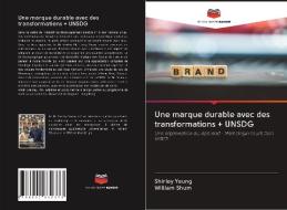 Une marque durable avec des transformations + UNSDG di Shirley Yeung, William Shum edito da Editions Notre Savoir