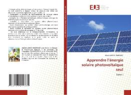 Apprendre l'énergie solaire photovoltaïque seul di Alexis Lontsi Kuefouet edito da Éditions universitaires européennes
