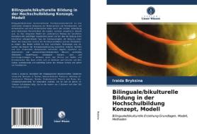 Bilinguale/bikulturelle Bildung in der Hochschulbildung Konzept, Modell di Iraida Bryksina edito da Verlag Unser Wissen