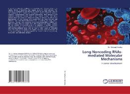 Long Noncoding RNAs-mediated Molecular Mechanisms di Selvaraj Vimalraj edito da LAP LAMBERT Academic Publishing