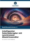 Intelligenter Solarladeregler mit synchronem Abwärtswandler di BadriRamaKrishnan V. edito da Verlag Unser Wissen