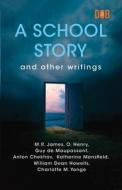 A School Story and Other Writings di M. R. James edito da Delhi Open Books