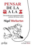 Pensar de la A A La Z di Nigel Warburton edito da GEDISA EDIT