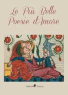 Le Più Belle Poesie d'Amore di William Shakespeare, Khalil Gibran, Elizabeth Barrett Browing edito da LIGHTNING SOURCE INC