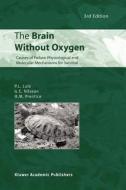 The Brain Without Oxygen di P. L. Lutz, G. E. Nilsson, H. M. Prentice edito da Springer Netherlands