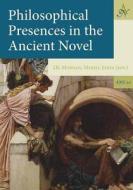 Philosophical Presences in the Ancient Novel di J. R. Morgan edito da BARKHUIS