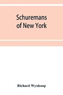 Schuremans of New York di Richard Wynkoop edito da Alpha Editions