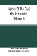 History Of The Civil War In America (Volume I) di Comte De Paris The Comte De Paris edito da Alpha Editions