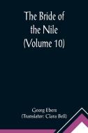 The Bride of the Nile (Volume 10) di Georg Ebers edito da Alpha Editions