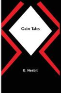 Grim Tales di E. Nesbit edito da Alpha Editions