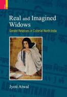 Real And Imagined Widows di Jyoti Atwal edito da Ratna Sagar