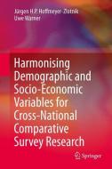 Harmonising Demographic and Socio-Economic Variables for Cross-National Comparative Survey Research di Jürgen H. P. Hoffmeyer-Zlotnik, Uwe Warner edito da Springer Netherlands