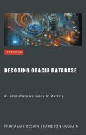 Decoding Oracle Database di Kameron Hussain, Frahaan Hussain edito da Sonar Publishing