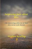 Surprising Facts About Love di Rowling Stephen Rowling edito da Independently Published
