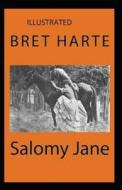 Salomy Jane Illustrated di Bret Harte edito da Independently Published