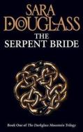 The Serpent Bride di Sara Douglass edito da Harpercollins Publishers