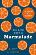 The Little Book Of Marmalade di Lucy Deedes edito da HarperCollins Publishers