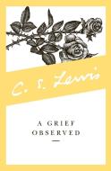 Grief Observed, A di C. S. Lewis edito da HarperOne