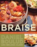 Braise: A Journey Through International Cuisine di Daniel Boulud edito da ECCO PR