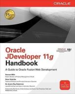 Oracle Jdeveloper 11g Handbook: A Guide to Oracle Fusion Web Development di Duncan Mills, Peter Koletzke, Avrom Roy-Faderman edito da MCGRAW HILL BOOK CO