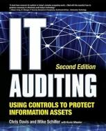 IT Auditing: Using Controls to Protect Information Assets di Chris Davis, Mike Schiller, Kevin Wheeler edito da MCGRAW HILL BOOK CO