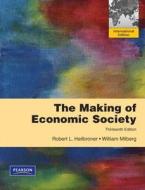 The Making Of The Economic Society di Robert L. Heilbroner, William Milberg edito da Pearson Education (us)