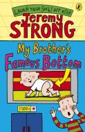 My Brother's Famous Bottom di Jeremy Strong edito da Penguin Books Ltd