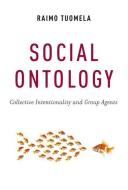 Social Ontology: Collective Intentionality and Group Agents di Raimo Tuomela edito da OXFORD UNIV PR