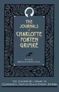 The Journals of Charlotte Forten Grimke di Charlotte L. Forten, Charlotte L. Grimke, Charlotte L. Forten Grimk? edito da OXFORD UNIV PR