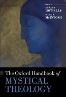 The Oxford Handbook of Mystical Theology di Edward Howells edito da OXFORD UNIV PR