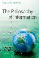 The Philosophy of Information di Luciano Floridi edito da OXFORD UNIV PR