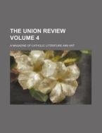 The Union Review (v. 4) di Unknown Author edito da General Books Llc