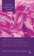 Immigration Policy and the Scandinavian Welfare State 1945-2010 di Grete Brochmann, Anniken Hagelund edito da Palgrave Macmillan