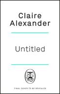 UNTITLED CLAIRE ALEXANDER di Claire Alexander edito da Penguin Books Ltd