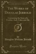 The Works Of Douglas Jerrold, Vol. 2 di Douglas William Jerrold edito da Forgotten Books