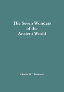 The Seven Wonders Of The Ancient World di Charles M G Husband edito da Lulu.com