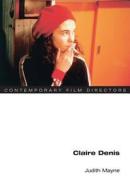 Claire Denis di Judith Mayne edito da University Of Illinois Press