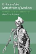 Ethics and the Metaphysics of Medicine di Kenneth A. (Philosophy/Health Care Ethics) Richman edito da MIT Press Ltd