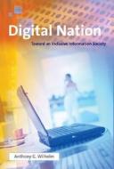 Digital Nation - Toward an Inclusive Information Society di Anthony G. Wilhelm edito da MIT Press