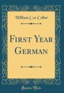 First Year German (Classic Reprint) di William Coe Collar edito da Forgotten Books