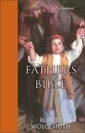 Fathers Of The Bible di Ann Spangler, Ruth Wolgemuth edito da Zondervan Publishing House