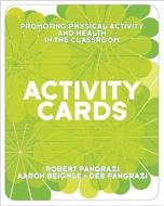 Activity Cards for Promoting Physical Activity and Health in the Classroom di Robert P. Pangrazi, Aaron Beighle, Deb Pangrazi edito da Benjamin-Cummings Publishing Company