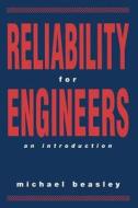 Reliability For Engineers di Michael Beasley edito da Palgrave Macmillan