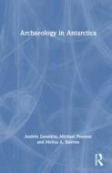 Archaeology In Antarctica di Andres Zarankin, Michael Pearson, Melisa A. Salerno edito da Taylor & Francis Ltd