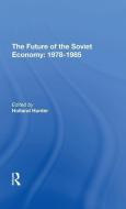 The Future Of The Soviet Economy: 19781985 di Holland Hunter edito da Taylor & Francis Ltd