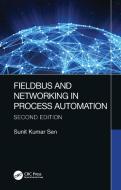 Fieldbus And Networking In Process Automation di Sunit Kumar Sen edito da Taylor & Francis Ltd