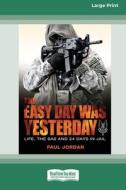 The Easy Day Was Yesterday di Paul Jordan edito da ReadHowYouWant