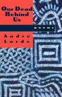 Our Dead Behind Us: Poems di Audre Lorde edito da W W NORTON & CO